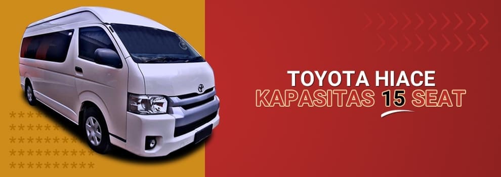 Rental Mobil Hiace Murah Jakarta Kapasitas 15 Seat